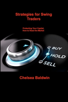 Paperback Strategies for Swing Traders: Protecting Your Capital, How to Read the Market Book