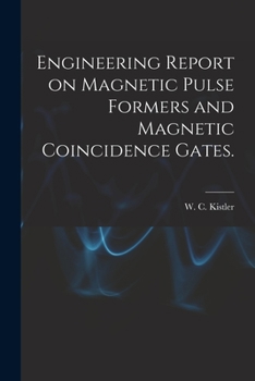 Paperback Engineering Report on Magnetic Pulse Formers and Magnetic Coincidence Gates. Book