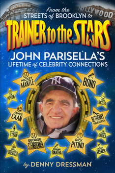 Paperback From the Streets of Brooklyn to Trainer to the Stars: John Parisella's Lifetime of Celebrity Connections Book