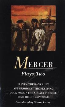 Paperback Mercer Plays: 2: Flint, the Bankrupt, an Afternoon at the Festival, Duck Song, the Arcata Promise, Find Me, Huggy Bear Book