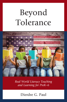 Paperback Beyond Tolerance: Real World Literacy Teaching and Learning for PreK-6 Book