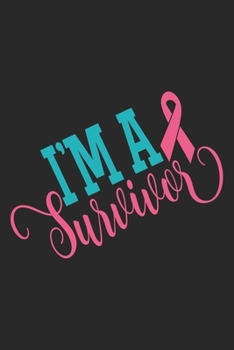 I am a Survivor: The best lined journal gift for those People who are fighting with Cancer and Breast Cancer.