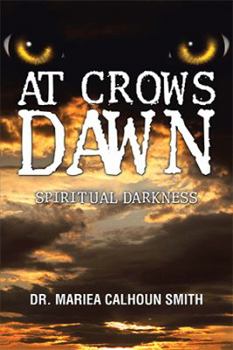 Hardcover At Crows Dawn: Spiritual Darkness Book