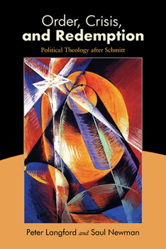 Hardcover Order, Crisis, and Redemption: Political Theology after Schmitt Book