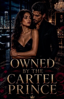 Owned by the Cartel Prince (Dark Romance Books)