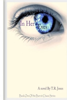 Paperback In Her Eyes: Volume I of Burn and Chaos Book
