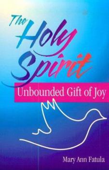 Paperback The Holy Spirit: Unbounded Gift of Joy Book