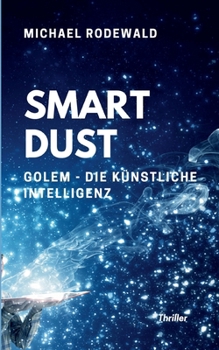 Paperback Smart Dust: Golem, die Künstliche Intelligenz (German Edition) [German] Book