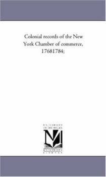 Paperback Colonial Records of the New York Chamber of Commerce, 1768-1784; Book
