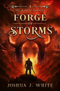 Forge of Storms: A Norse-Inspired Epic Fantasy of Elemental Magic, Divine Lightning, Molten Realms, Forged Weapons, and the War for Reality's Future (The Skyrend Prophecy)