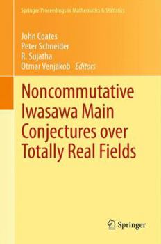 Hardcover Noncommutative Iwasawa Main Conjectures Over Totally Real Fields: Münster, April 2011 Book