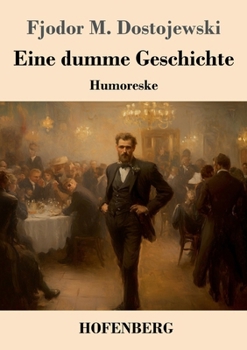 Eine dumme Geschichte: Humoreske (German Edition)