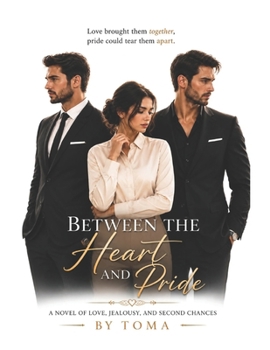 Paperback Between the Heart and Pride: A Novel of Love, Jealousy, and Second Chances Book