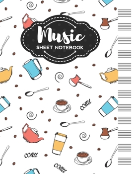 Music Sheet Notebook: Blank Staff Manuscript Paper with Unique Coffee Themed Cover Design