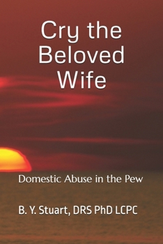 Paperback Cry the Beloved Wife: Domestic Abuse in the Pew Book