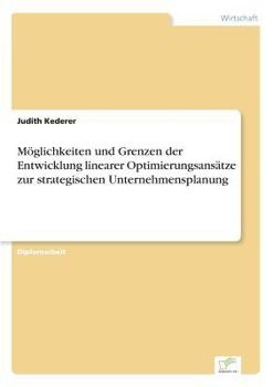 Paperback Möglichkeiten und Grenzen der Entwicklung linearer Optimierungsansätze zur strategischen Unternehmensplanung [German] Book