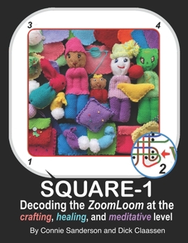 Paperback SQUARE 1, DECODING the Zoom Loom: Mastering the ZoomLoom(TM) and pin loom at the crafting, healing and meditative level Book