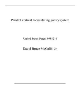 Parallel vertical recirculating gantry system: United States Patent 9988216