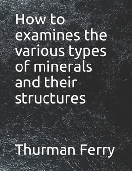 Paperback How to examines the various types of minerals and their structures Book