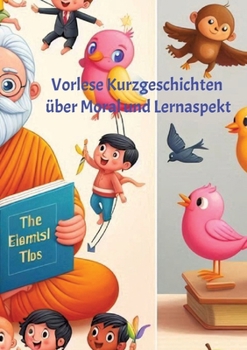 Vorlese Kurzgeschichten über Moral und Lernaspekt (German Edition)