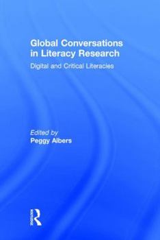 Hardcover Global Conversations in Literacy Research: Digital and Critical Literacies Book