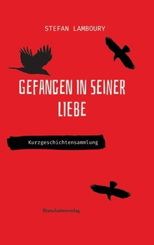 Hardcover Gefangen in seiner Liebe: Kurzgeschichtensammlung [German] Book