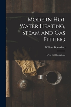 Paperback Modern Hot Water Heating, Steam and Gas Fitting; Over 150 Illustrations Book