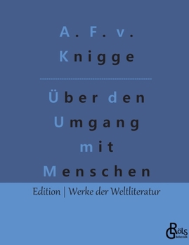 Über den Umgang mit Menschen: Der Knigge