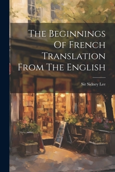 Paperback The Beginnings Of French Translation From The English Book