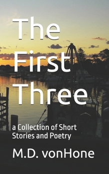 Paperback The First Three: a Collection of Short Stories and Poetry Book