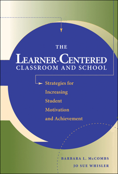 Hardcover The Learner-Centered Classroom and School: Strategies for Increasing Student Motivation and Achievement Book