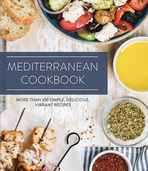 Hardcover Mediterranean Cookbook: More Than 100 Simple, Delicious, Vibrant Recipes Book