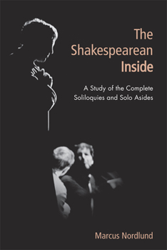 Hardcover The Shakespearean Inside: A Study of the Complete Soliloquies and Solo Asides Book