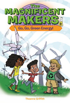 Paperback The Magnificent Makers #8: Go, Go, Green Energy! Book