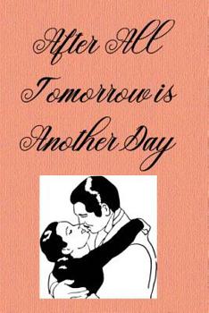 After All Tomorrow Is Another Day: Beautiful Notebook Journal for Gone With the Wind Fans Featuring Scarlett O'Hara and Rhett Butler - Famous Sayings Classic Movie Lovers Composition Writing Book With