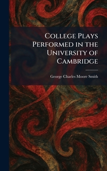 Hardcover College Plays Performed in the University of Cambridge Book