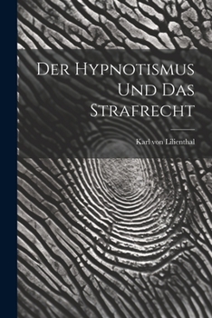 Paperback Der Hypnotismus und das Strafrecht Book