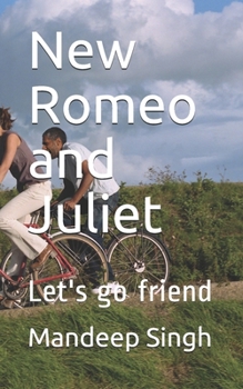 New Romeo and Juliet: Let's go friend