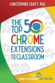 Paperback The Top 50 Chrome Extensions for the Classroom Book