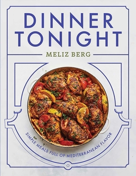 Hardcover Dinner Tonight: Simple Meals Full of Mediterranean Flavor Book