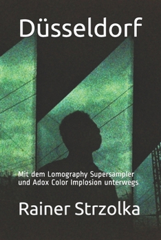 Paperback Düsseldorf: Mit dem Lomography Supersampler und Adox Color Implosion unterwegs [German] Book