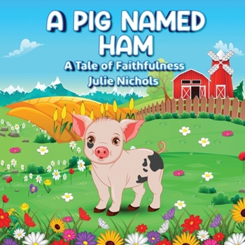 Paperback A Pig Named Ham: A Tale of Faithfulness Book