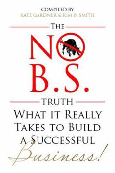 Paperback The No B.S Truth: What It Takes to Build a Successful Business Book