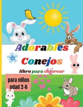 Paperback Adorables Conejos: Libro de colorear para niños - Hermosos y adorables conejos para niños, adolescentes, preescolares, niños pequeños - Libro de ... - Páginas para colorear (Spanish Edition) [Spanish] Book