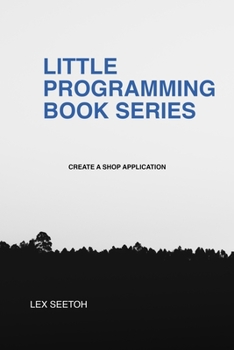 Paperback Little Programming Book Series: Create A Shop Application Book