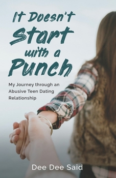 Paperback It Doesn't Start with a Punch: My Journey through an Abusive Teen Dating Relationship Book