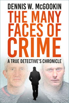 Hardcover The Many Faces of Crime: A True Detective's Chronicle Book