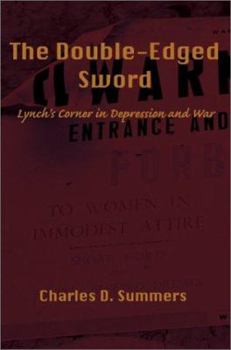 Paperback The Double-Edged Sword: Lynch's Corner in Depression and War Book