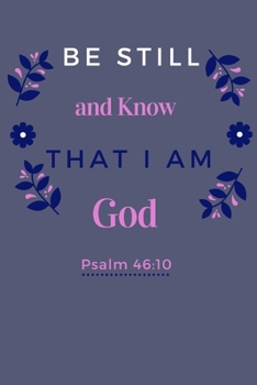 Be Still &Know That I Am God Psalm 46:10: Bible Christian Religious Prayer Journal