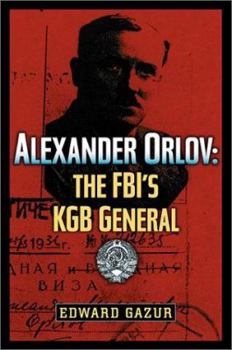 Hardcover Alexander Orlov: The FBI's KGB General Book